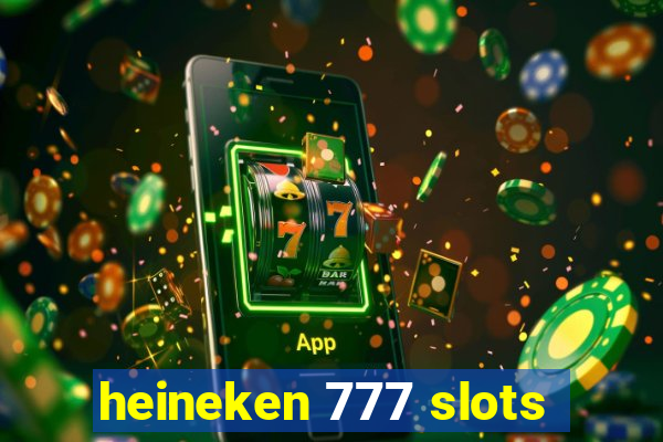 heineken 777 slots